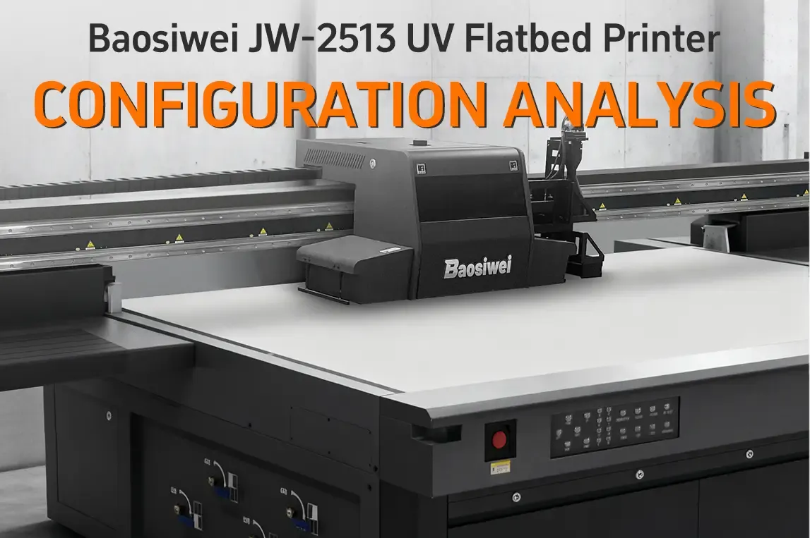 Baosiwei JW-2513 UV Flatbed Printer Configuration Analysis