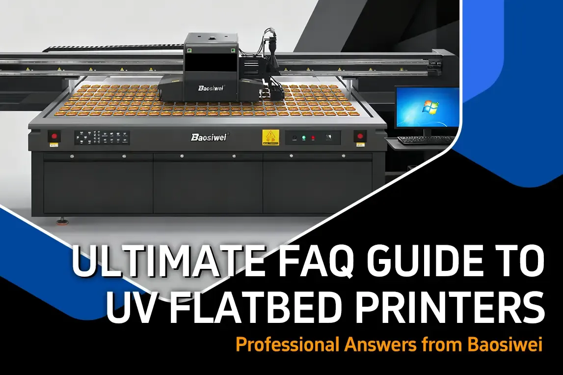 Baosiwei UV flatbed printer image with the title “Ultimate FAQ Guide to UV Flatbed Printers,” highlighting industrial-grade printing features