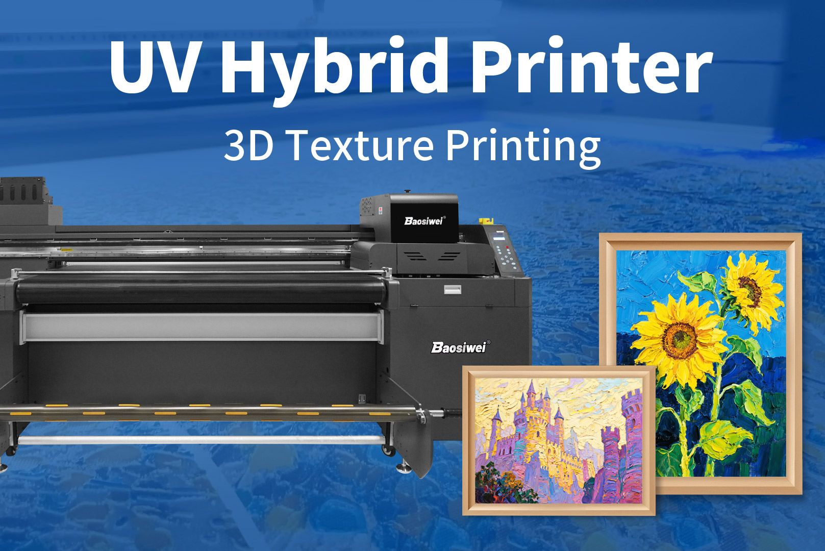Video thumbnail of Baosiwei UV Hybrid Printer showcasing 3D textured painting effects with embossed sunflower and castle artwork